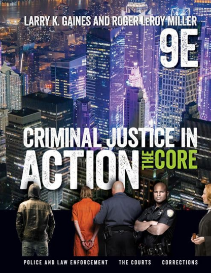 Criminal Justice in Action: The Core (MindTap Course List) 9th Edition, ISBN- 978-1337092142
