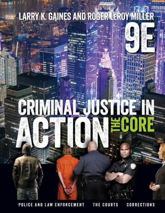 Criminal Justice in Action: The Core (MindTap Course List) 9th Edition, ISBN- 978-1337092142