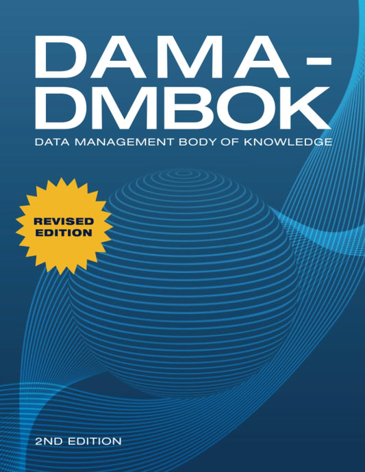 DAMA-DMBOK: Data Management Body of Knowledge: 2nd Edition, ISBN- 978-1634622349
