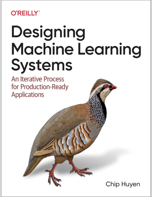 Designing Machine Learning Systems: An Iterative Process for Production-Ready Applications 1st Edition ISBN: 978-1098107963