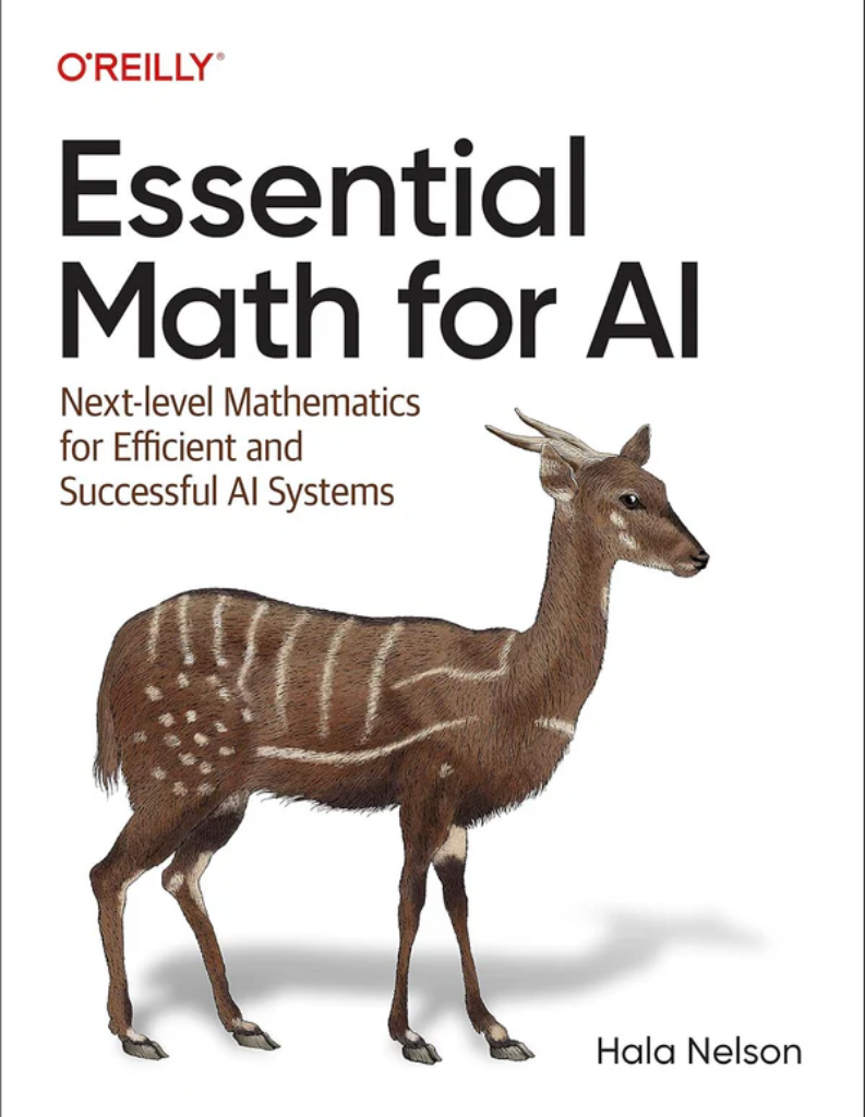 Essential Math for AI: Next-Level Mathematics for Efficient and Successful AI Systems 1st Edition ISBN: 978-1098107635