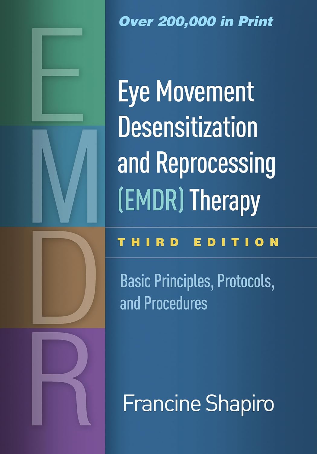 Eye Movement Desensitization and Reprocessing (EMDR) Therapy: Basic Principles, Protocols, and Procedures Third Edition, ISBN- 978-1462532766