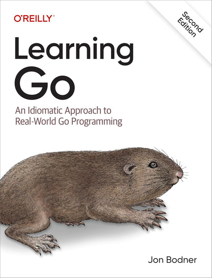 Learning Go: An Idiomatic Approach to Real-World Go Programming 2nd Edition ISBN: 978-1098139292