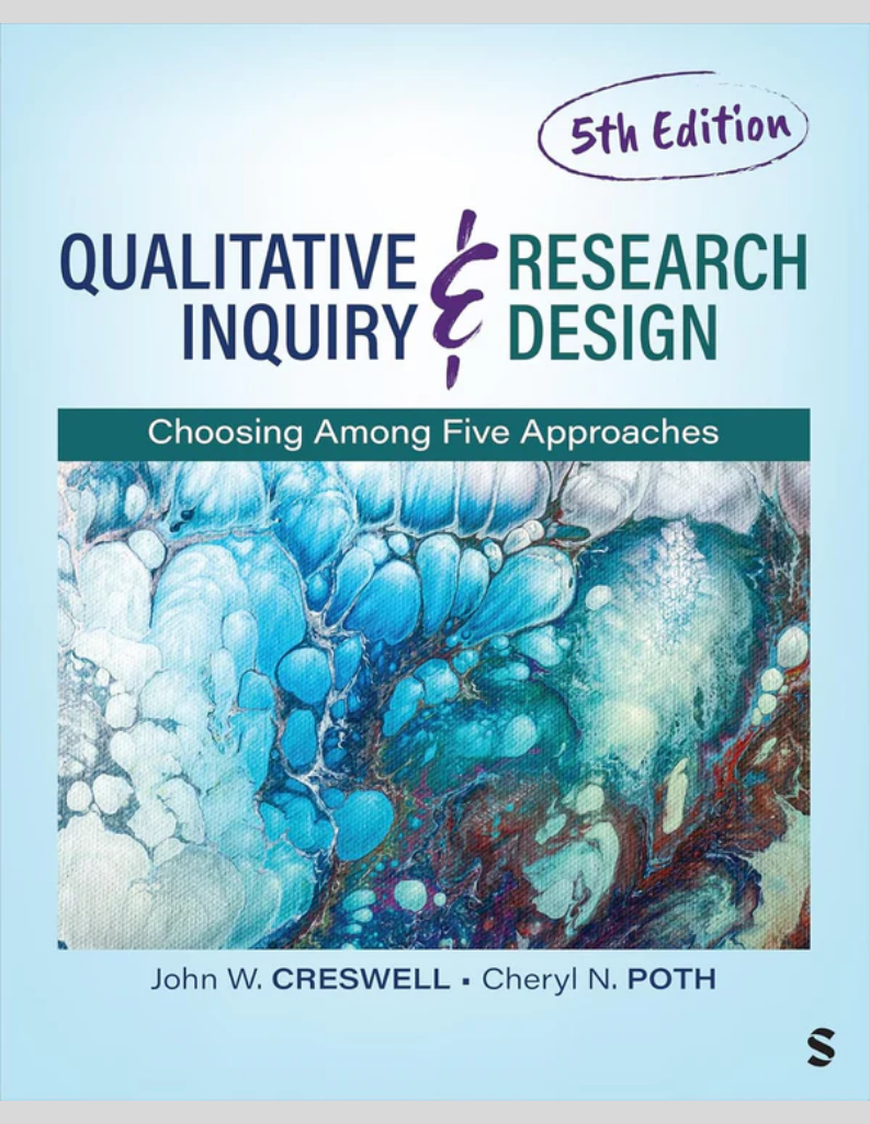 Qualitative Inquiry and Research Design: Choosing Among Five Approaches Fifth Edition, ISBN- 978-1544398396