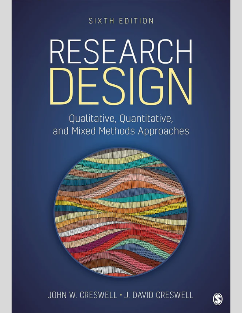 Research Design: Qualitative, Quantitative, and Mixed Methods Approaches Sixth Edition, ISBN-978-1071817940
